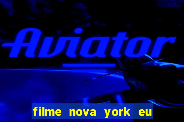 filme nova york eu te amo completo dublado